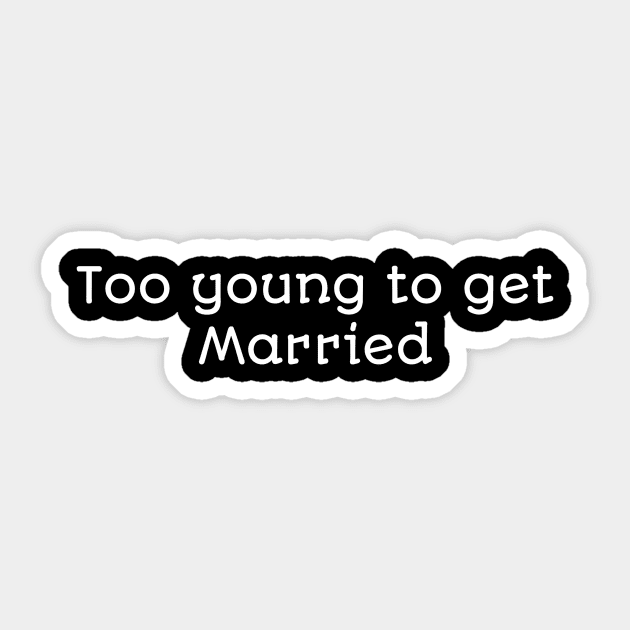 Too Young To Get Married Sticker by Curator Nation